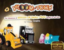 Vroom-Town: The Adventure of Screech the Small Truck Caught in the Cave 0957351372 Book Cover