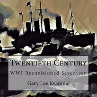 Twentieth Century: WWI Reenvisioned Seventeen 1976248701 Book Cover