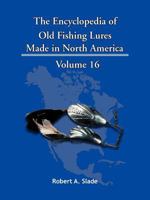 The Encyclopedia of Old Fishing Lures: Made in North America 1425152481 Book Cover