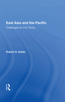 East Asia and the Pacific: Challenges for U.S. Policy 0367154285 Book Cover