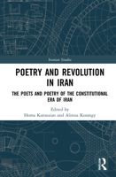 Poetry and Revolution: The Poets and Poetry of the Constitutional Era of Iran 103215263X Book Cover