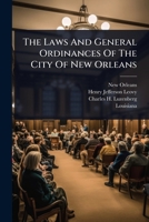 The Laws And General Ordinances Of The City Of New Orleans 1024940829 Book Cover