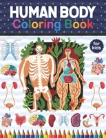 Human Body Coloring Book For Kids: Human Body Anatomy Coloring Book For Medical & High School Students Human Body Coloring Book For Boys Girls An Easi B08NRXQ5X4 Book Cover