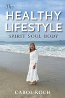 The Healthy Lifestyle: Spirit Soul Body B0G2XMDP85 Book Cover