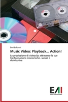 Music Video: Playback... Action!: La produzione di videoclip attraverso le sue trasformazioni economiche, sociali e distributive 6200839859 Book Cover