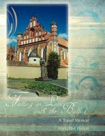 Falling in Love with the Baltics: A Travel Memoir 1434370313 Book Cover
