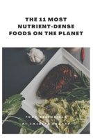 The 11 Most Nutrient-Dense Foods on the Planet: Highly Nutritious Foods B0BF2PVF1S Book Cover