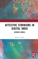 Affective Feminisms in Digital India: Intimate Rebels 1032323647 Book Cover