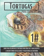 Tortugas Para Colorear Libro: Libro de colorear tortugas para adultos y adolescentes La mejor manera de relajarse y pasar horas de diversión B08W77L179 Book Cover