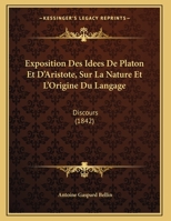 Exposition Des Idees De Platon Et D'Aristote, Sur La Nature Et L'Origine Du Langage: Discours 1160734208 Book Cover
