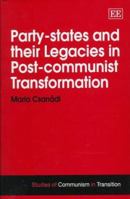 Party-States and Their Legacies in Post-Communist Transformation (Studies of Communism in Transition) 1858986451 Book Cover