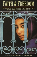 Faith and Freedom: Women's Human Rights in the Muslim World (Gender, Culture, and Politics in the Middle East) 0815626681 Book Cover