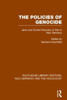 The Policies of Genocide: Jews and Soviet Prisoners of War in Nazi Germany 1138801429 Book Cover