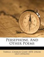 Persephone, and Other Poems 1346854025 Book Cover