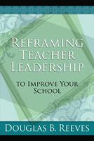 Reframing Teacher Leadership To Improve Your School 1416606661 Book Cover