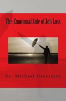 The Emotional Side of Job Loss: Overcoming the Emotional Side of Job Change 1463596308 Book Cover