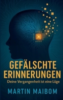 Gefälschte Erinnerungen: Deine Vergangenheit ist eine Lüge (German Edition) 3819209697 Book Cover