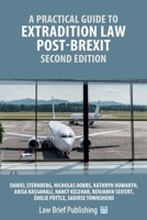 A Practical Guide to Extradition Law Post-Brexit - Second Edition 1916698565 Book Cover