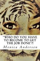 "Who do you have to become to get the job done"!!: Broken but yet whole mindset 1979535841 Book Cover