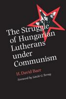 The Struggle of Hungarian Lutherans under Communism 1603449906 Book Cover