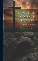 The Gospel Cottage Lecturer: Addressed to the Spiritually Poor 1021931152 Book Cover