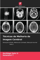 Técnicas de Melhoria da Imagem Cerebral: Remoção de Ruído, Melhoria do Contraste, Detecção Anormal Parte 2 6205841452 Book Cover