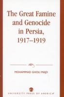 The Great Famine and Genocide in Persia,  1917-1919 0761826335 Book Cover