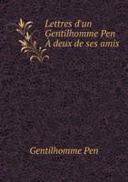 Lettres D'Un Gentilhomme Pen a Deux de Ses Amis 5518927770 Book Cover