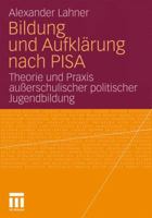 Bildung und Aufklärung nach PISA: Theorie und Praxis außrerschulischer politischer Jugendbildung 353118041X Book Cover