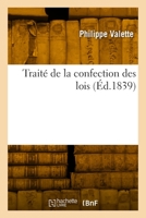 Traité de la confection des lois ou Examen des règlements suivis par les assemblées législatives 2329689802 Book Cover