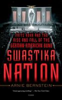 Swastika Nation: Fritz Kuhn and the Rise and Fall of the German-American Bund 1250006716 Book Cover