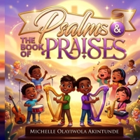The Book of Psalms and Praises B0H1VNDPHN Book Cover