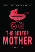 The Better Mother: A Novel B0F88Y1NC8 Book Cover