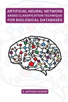 Artificial Neural Network Based Classification Technique for Biological Databases 6114259211 Book Cover