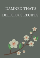Damned That's Delicious recipes: notebook cookbook journal for recipes to write in for women, girls, teens - a recipe keepsake book with custom (7x10 120 pages ) 1676735127 Book Cover