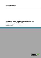 Das Event in der Marktkommunikation von Unternehmen - Ein Überblick 3656130957 Book Cover