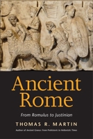 Ancient Rome: From Romulus to Justinian 0300198310 Book Cover