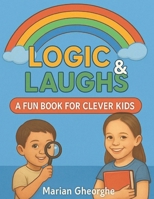 Logic & Laughs: a fun book for clever kids B0FBW6G3DT Book Cover