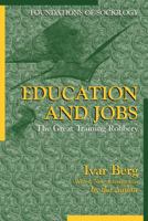 Education and Jobs: The Great Training Robbery (Foundations of Sociology) (Foundations of Sociology) 080703181X Book Cover