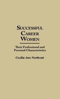 Successful Career Women: Their Professional and Personal Characteristics 0313272565 Book Cover