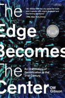The Edge Becomes the Center: An Oral History of Gentrification in the 21st Century 1468308610 Book Cover