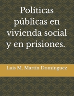 Políticas públicas en vivienda social y en Instituciones penitenciarias: 1.- El objeto social del derecho a una vivienda adecuada. 2.-Sobre la ... internas en prisiones (Spanish Edition) B0CNP524C3 Book Cover