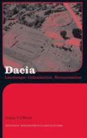 Dacia: Landscape, Colonization and Romanization (Monographs in Classical Studies) 0415594820 Book Cover
