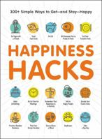 Happiness Hacks: 300+ Simple Ways to Get—and Stay—Happy 1507206348 Book Cover