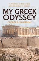 My Greek Odyssey: A Memoir of the Sixties and Seventies in Greece 1463757182 Book Cover