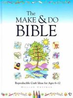 The Make & Do Bible: Reproducible Craft Ideas for Ages 6-12 [With Reproducible Book] 0758611056 Book Cover