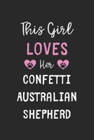 This Girl Loves Her Confetti Australian Shepherd: Lined Journal, 120 Pages, 6 x 9, Funny Confetti Australian Shepherd Gift Idea, Black Matte Finish (This Girl Loves Her Confetti Australian Shepherd Jo 1673672507 Book Cover