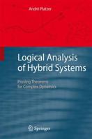 Logical Analysis of Hybrid Systems: Proving Theorems for Complex Dynamics 3642145086 Book Cover