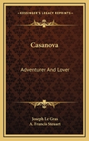 Casanova: Adventurer And Lover 1163141046 Book Cover