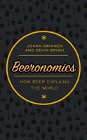 Beeronomics: How Beer Explains the World 0198808305 Book Cover